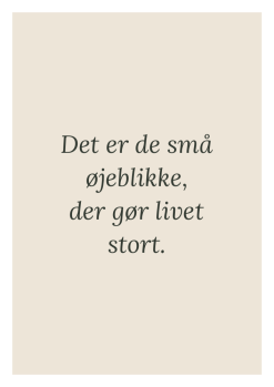 Personlig citatplakat med teksten Det er de små øjeblikke, der gør livet stort